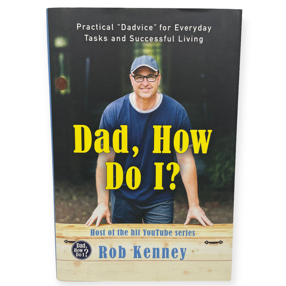 Dad, How Do I?: Practical "Dadvice" for Everyday Tasks and Successful Living - Picture 1 of 3